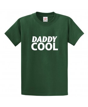 Daddy Cool Classic Unisex Kids and Adults T-Shirt For Fathers